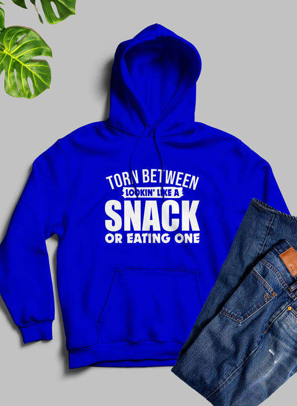 Torn Between Lookin Like A Snack Or Eating One Hoodie value 