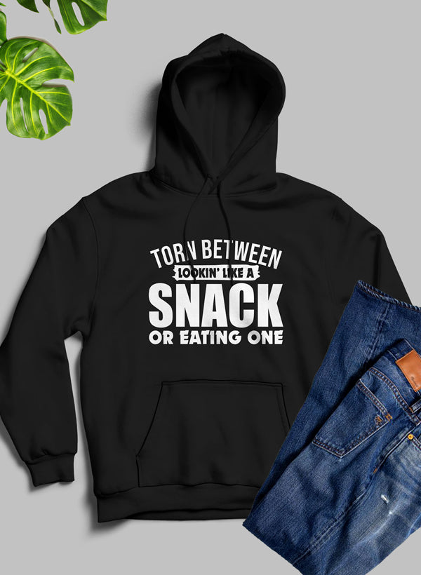 Torn Between Lookin Like A Snack Or Eating One Hoodie value 